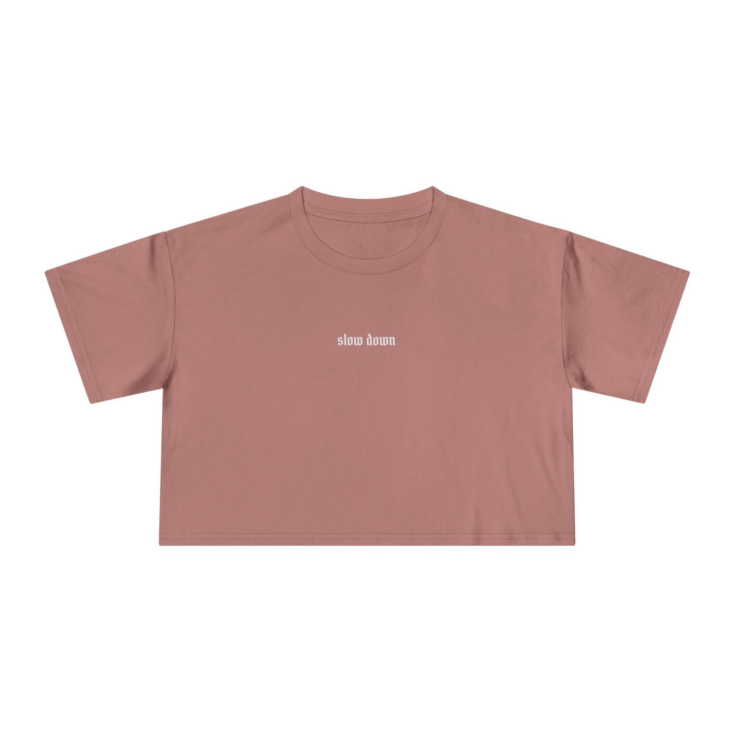 Slow down. 100% Cotton Crop Tee
