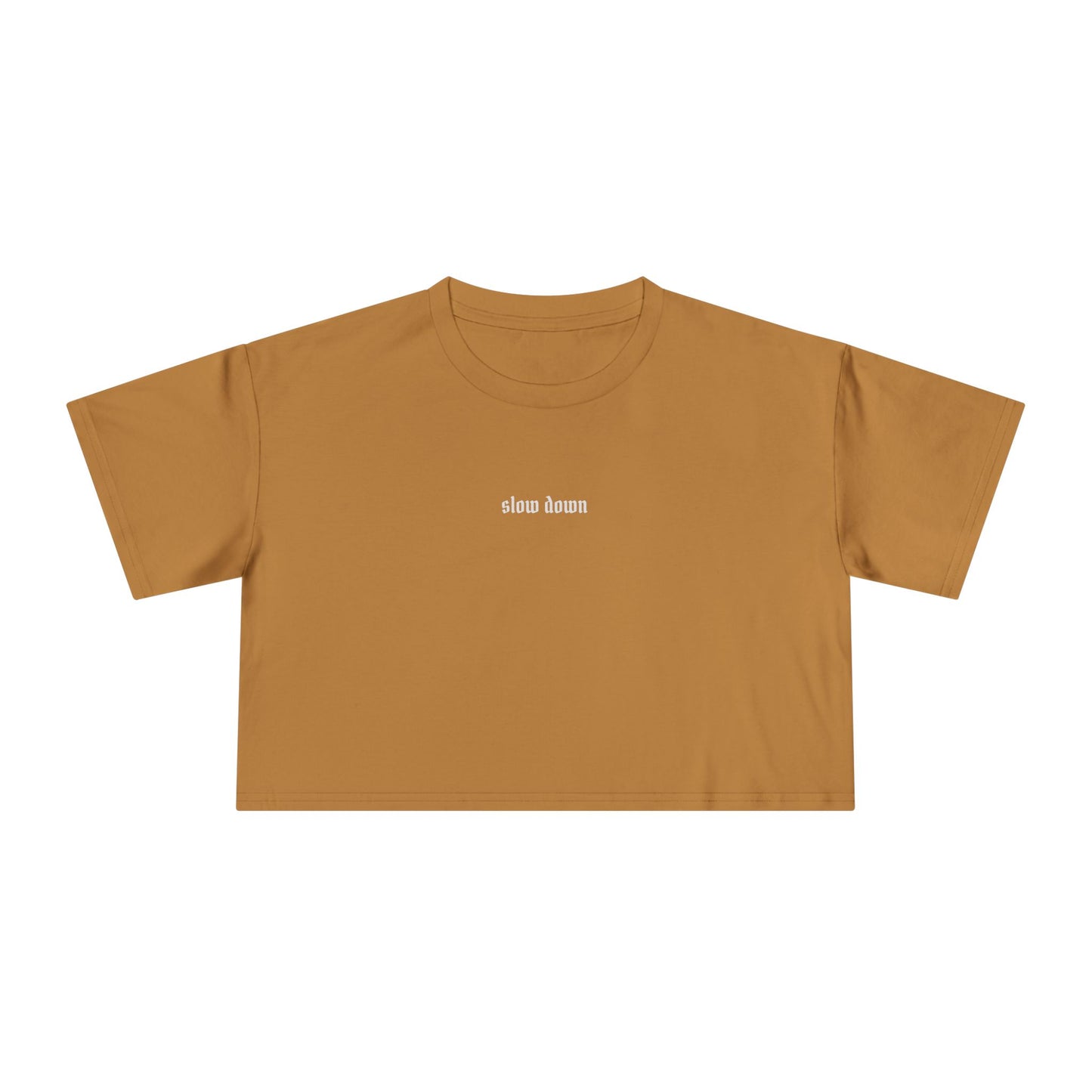 Slow down. 100% Cotton Crop Tee