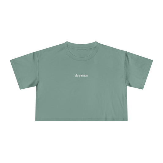 Slow down. 100% Cotton Crop Tee
